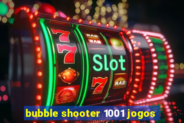 bubble shooter 1001 jogos